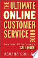 The ultimate online customer service guide how to connect with your customers to sell more! /