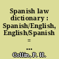 Spanish law dictionary : Spanish/English, English/Spanish = Diccionario de t&#xFFFD;erminos jur&#xFFFD;idicos : espan&#xFFFD;ol-ingl&#xFFFD;es, ingl&#xFFFD;es-espa&#xFFFD;nol /