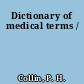 Dictionary of medical terms /