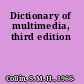 Dictionary of multimedia, third edition