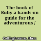 The book of Ruby a hands-on guide for the adventurous /