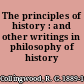 The principles of history : and other writings in philosophy of history /