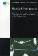 Shielded from justice : police brutality and accountability in the United States /