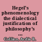Hegel's phenomenology the dialectical justification of philosophy's first principles /