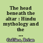 The head beneath the altar : Hindu mythology and the critique of sacrifice /