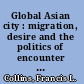Global Asian city : migration, desire and the politics of encounter in 21st century Seoul /