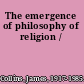 The emergence of philosophy of religion /