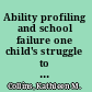 Ability profiling and school failure one child's struggle to be seen as competent /