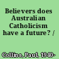 Believers does Australian Catholicism have a future? /