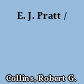 E. J. Pratt /