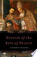 Keepers of the keys of heaven a history of the papacy /