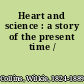 Heart and science : a story of the present time /