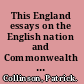 This England essays on the English nation and Commonwealth in the sixteenth century /