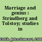 Marriage and genius : Strindberg and Tolstoy; studies in tragi-comedy.