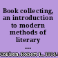 Book collecting, an introduction to modern methods of literary and bibliographical detection.