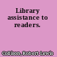 Library assistance to readers.