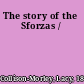 The story of the Sforzas /