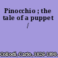 Pinocchio ; the tale of a puppet /