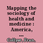 Mapping the sociology of health and medicine : America, Britain, and Australia compared /