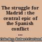 The struggle for Madrid : the central epic of the Spanish conflict (1936-37) /