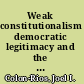 Weak constitutionalism democratic legitimacy and the question of constituent power /