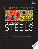 Metallography of steels : interpretation of structure and the effects of processing /