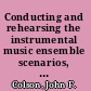 Conducting and rehearsing the instrumental music ensemble scenarios, priorities, strategies, essentials, and repertoire /