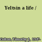 Yeltsin a life /