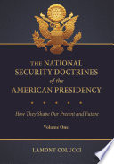 The national security doctrines of the American presidency how they shape our present and future /