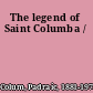 The legend of Saint Columba /