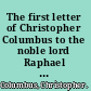 The first letter of Christopher Columbus to the noble lord Raphael Sanchez announcing the discovery of America.