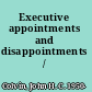 Executive appointments and disappointments /