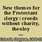 New themes for the Protestant clergy : creeds without charity, theoloy without humanity, Protestantism without Christianity, with notes on the literature of charity, population, pauperism, political economy, and Protestantism /