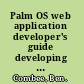 Palm OS web application developer's guide developing and delivering PQAs with Web clipping /