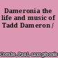 Dameronia the life and music of Tadd Dameron /