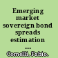 Emerging market sovereign bond spreads estimation and back-testing /