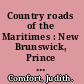 Country roads of the Maritimes : New Brunswick, Prince Edward Island, and Nova Scotia /