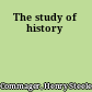 The study of history