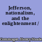 Jefferson, nationalism, and the enlightenment /