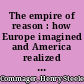 The empire of reason : how Europe imagined and America realized the enlightenment /