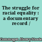 The struggle for racial equality : a documentary record /