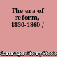 The era of reform, 1830-1860 /