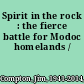 Spirit in the rock : the fierce battle for Modoc homelands /