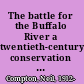 The battle for the Buffalo River a twentieth-century conservation crisis in the Ozarks /