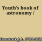 Youth's book of astronomy /
