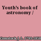 Youth's book of astronomy /