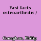 Fast facts osteoarthritis /
