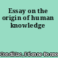 Essay on the origin of human knowledge