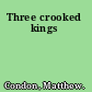 Three crooked kings