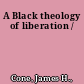 A Black theology of liberation /